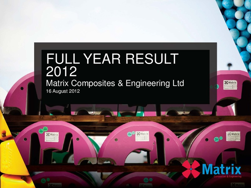 2012 FULL YEAR RESULTS – Matrix Composites & Engineering Limited – slide 1