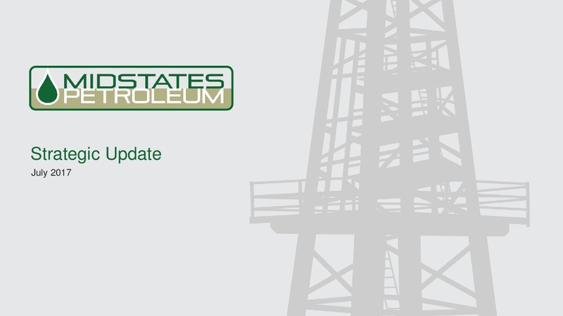 July 2017 Strategic Update – Midstates Petroleum – slide 1