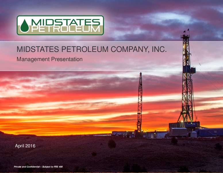 April 2016 Management Presentation – Midstates Petroleum – slide 1