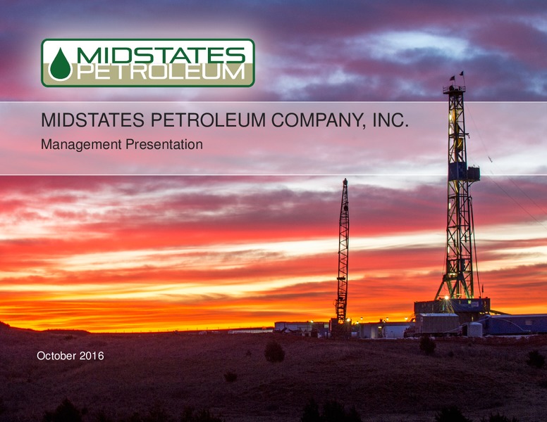 October 2016 Management Presentation – Midstates Petroleum – slide 1