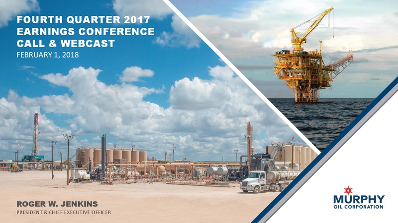 4Q 2017 Earnings Conference Call – Murphy Oil Corp – slide 1