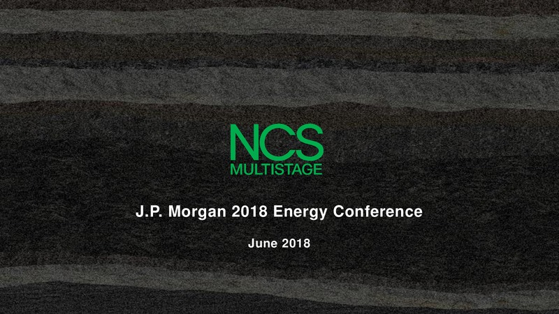 June 2018 JP Morgan Energy Conference – NCS Multistage – slide 1