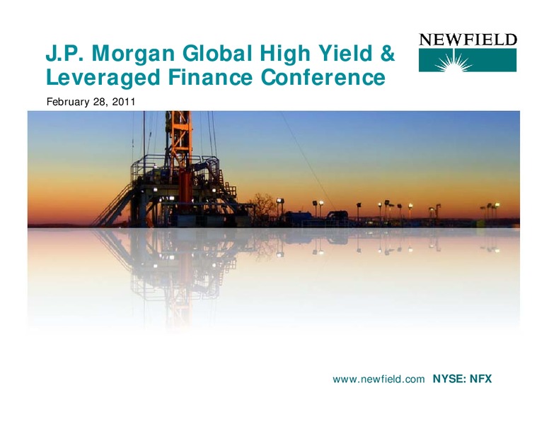 JP MORGAN GLOBAL HIGH YIELD CONFERENCE – Newfield Exploration Co. – slide 1