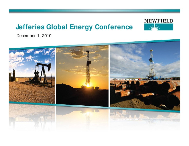 JEFFERIES GLOBAL ENERGY CONFERENCE – Newfield Exploration Co. – slide 1