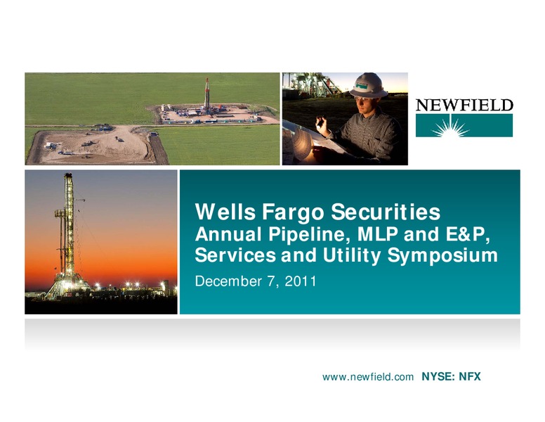WELLS FARGO SECURITIES ANNUAL PIPELINE MLP AND E&P SERVICES AND UTILITY SYMPOSIUM – Newfield Exploration Co. – slide 1
