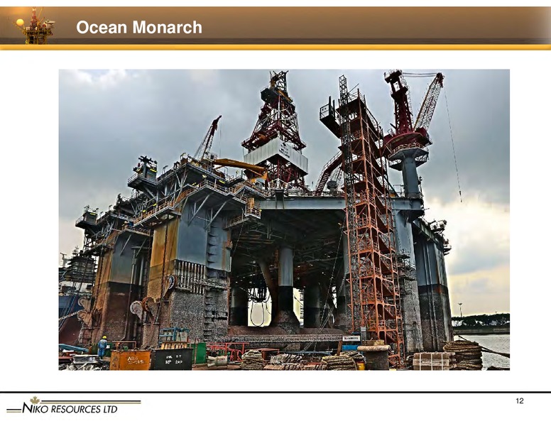 GLOBAL ENERGY CONFERENCE   LONDON – Niko Resources Ltd. – slide 12