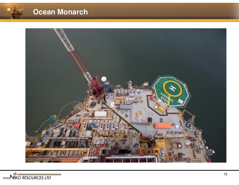 GLOBAL ENERGY CONFERENCE   LONDON – Niko Resources Ltd. – slide 13