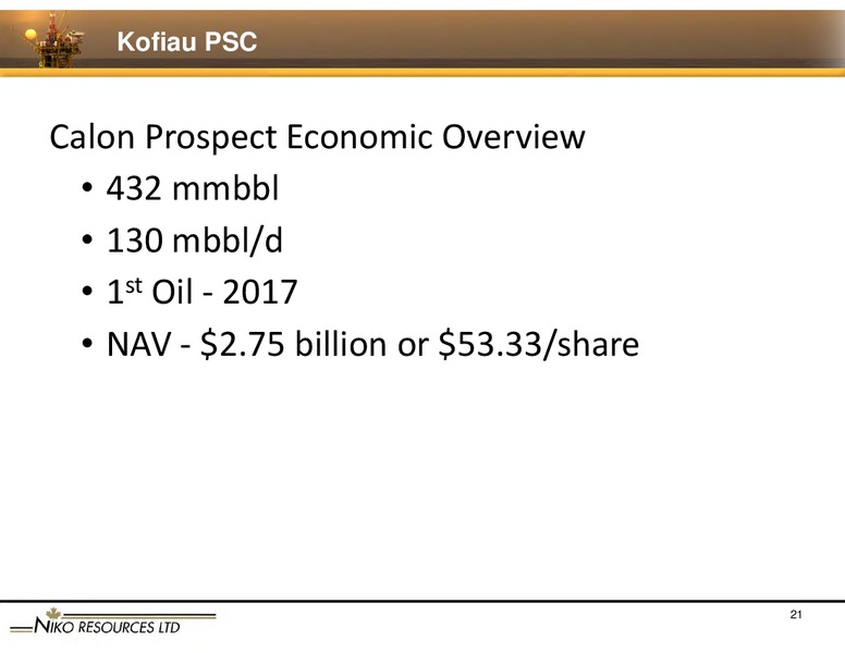 SEPTEMBER 2012 GLOBAL ENERGY CONFERENCE – Niko Resources Ltd. – slide 21