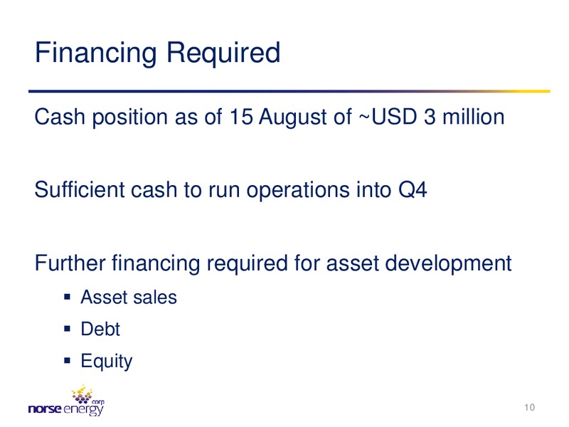 Second Quarter 2012 Shareholder Presentation – Norse Energy Corp. Asa – slide 9