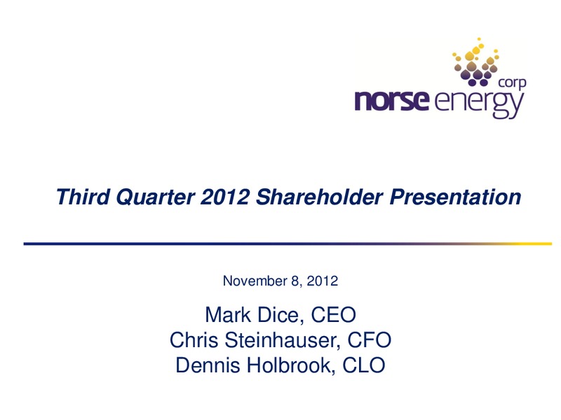 Third Quarter 2012 Shareholder Presentation – Norse Energy Corp. Asa – slide 1