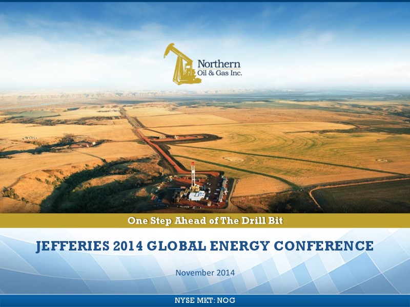 JEFFERIES 2014 GLOBAL ENERGY CONFERENCE – Northern Oil and Gas, Inc. – slide 1