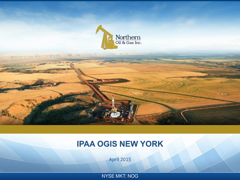 IPAA OGIS 2015 NEW YORK – Northern Oil and Gas, Inc. – slide 1