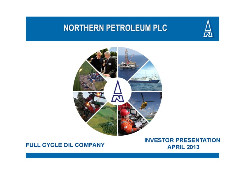 APRIL 2013 INVESTOR PRESENTATION – Northern Petroleum Plc – slide 1