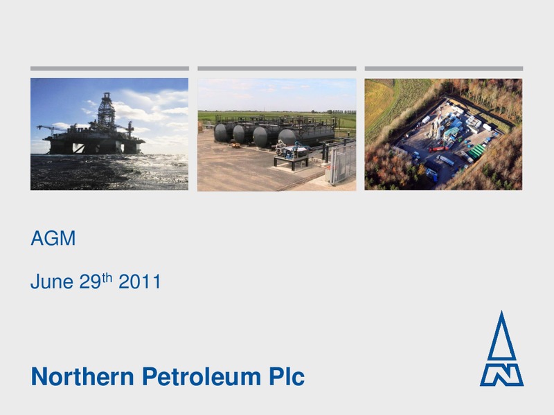 JUNE 2011 ANNUAL GENERAL MEETING – Northern Petroleum Plc – slide 1