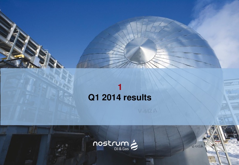 Q1 2014 RESULTS PRESENTATION – Nostrum Oil and Gas Plc – slide 2