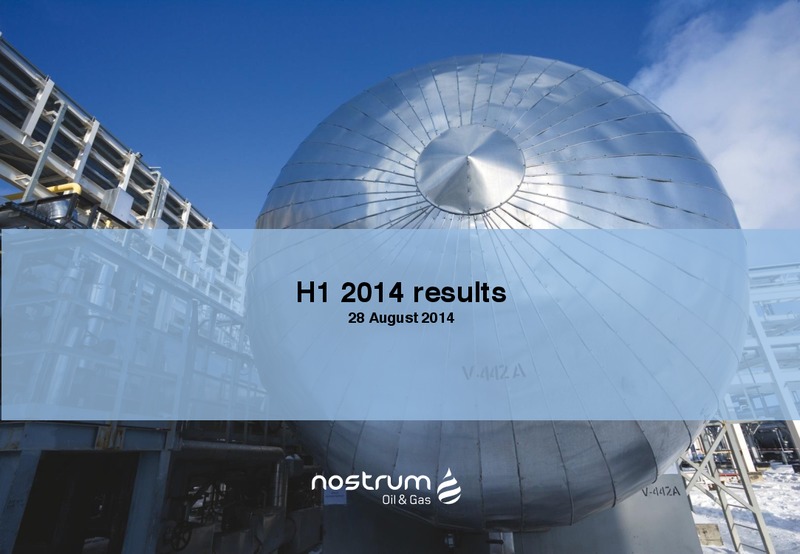 H1 2014 RESULTS – Nostrum Oil and Gas Plc – slide 2