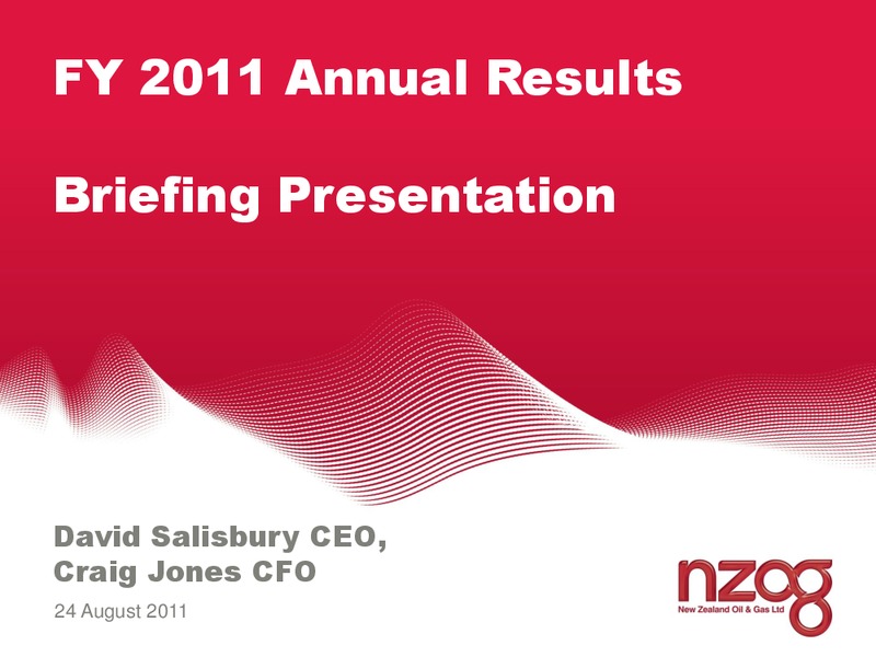 FY2011 ANNUAL RESULTS BRIEFING PRESENTATION – New Zealand Oil & Gas – slide 1