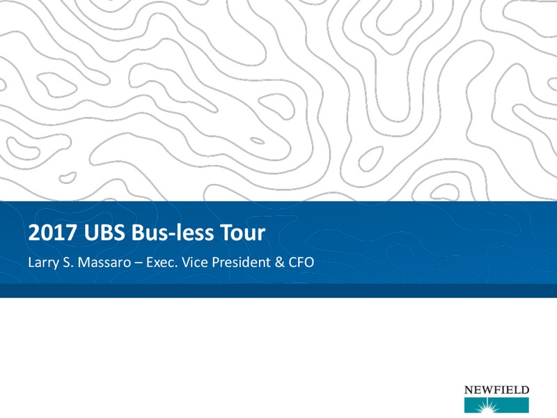 2017 UBS Bus less Tour – Newfield Exploration Co. – slide 1