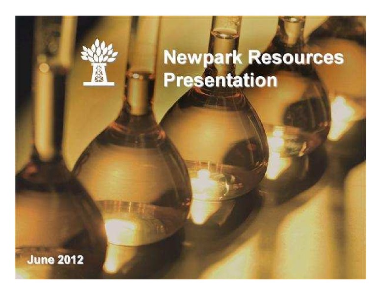 JUNE 2012 CORPORATE PRESENTATION – Newpark Resources Inc. – slide 1