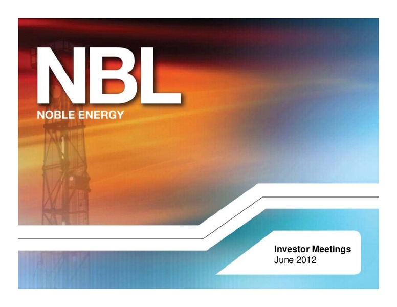 June 2012 Investor Meetings – Noble Energy, Inc. – slide 1