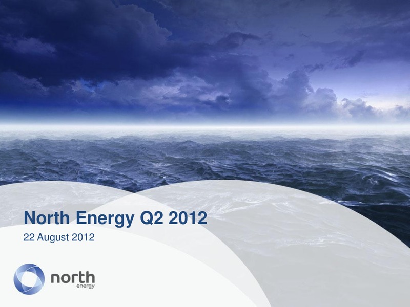 Q2 2012 – North Energy – slide 1