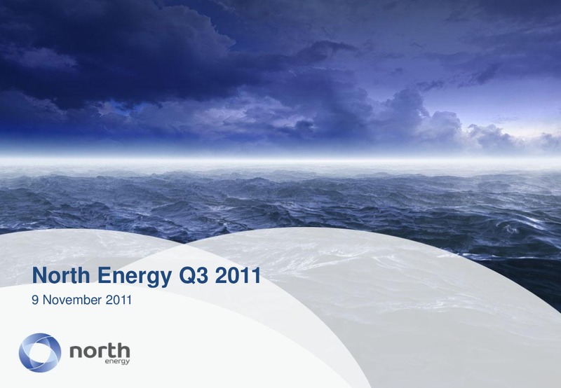 Q3 2011 EARNINGS CALL – North Energy – slide 1