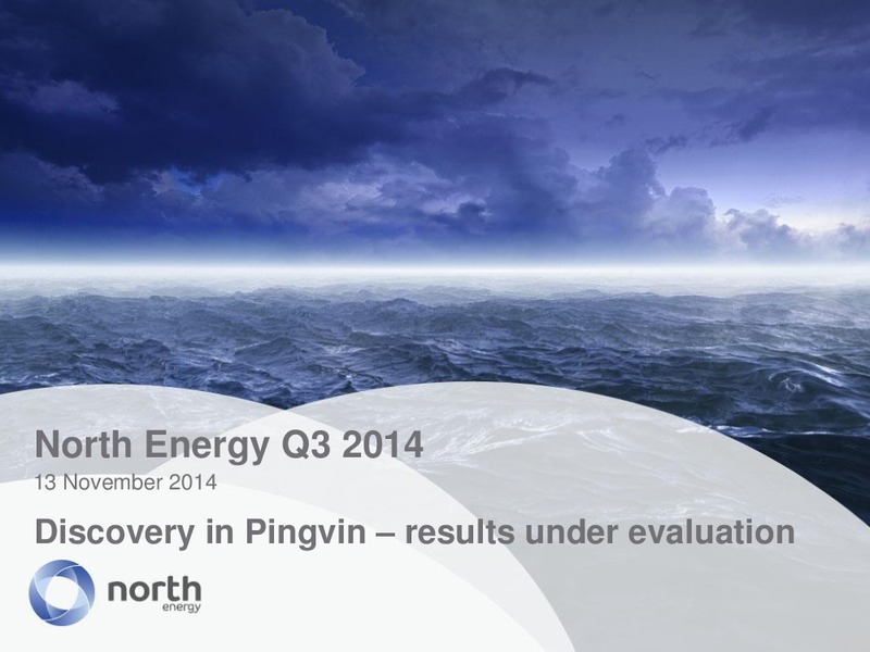 Q3 2014 EARNINGS CALL – North Energy – slide 1