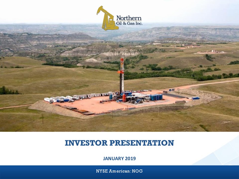 January 2019 Investor Presentation – Northern Oil and Gas, Inc. – slide 1