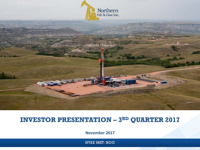 Q3 2017 Presentation – Northern Oil and Gas, Inc. – slide 1