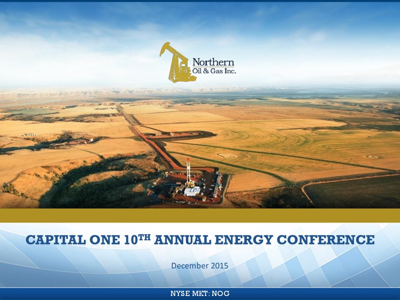 Capital One Annual Energy Conference – Northern Oil and Gas, Inc. – slide 1