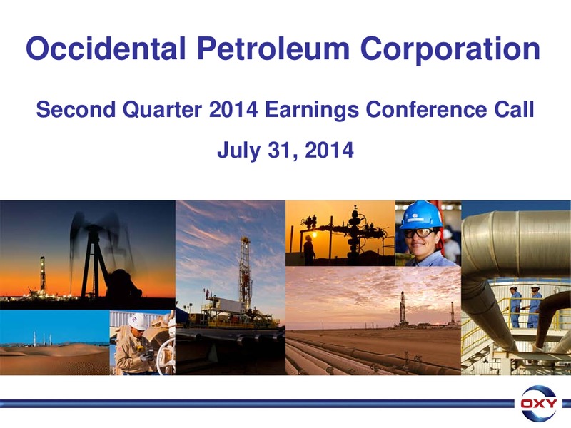 2Q 2014 EARNINGS CONFERENCE – Occidental Petroleum Corp – slide 1
