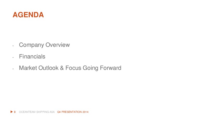 Q4 2014 EARNINGS CALL – Oceanteam Shipping Asa – slide 2