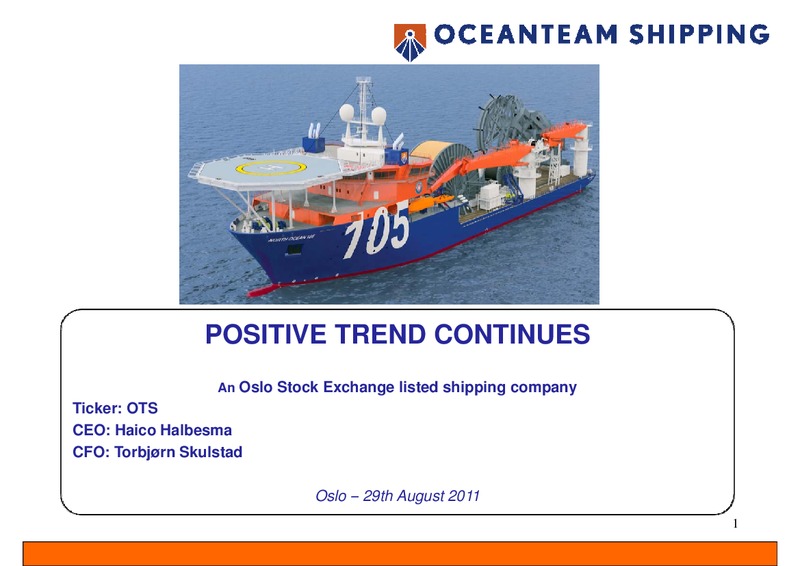 AUGUST 2011 CORPORATE PRESENTATION – Oceanteam Shipping Asa – slide 1