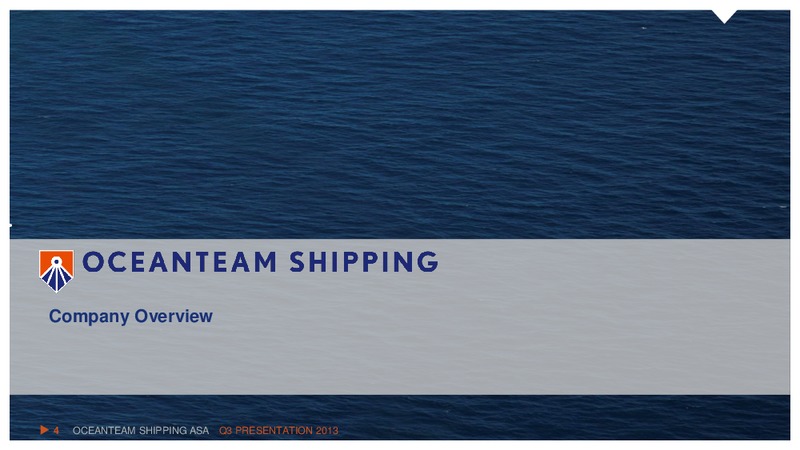 Q3 2013 EARNINGS CALL – Oceanteam Shipping Asa – slide 4