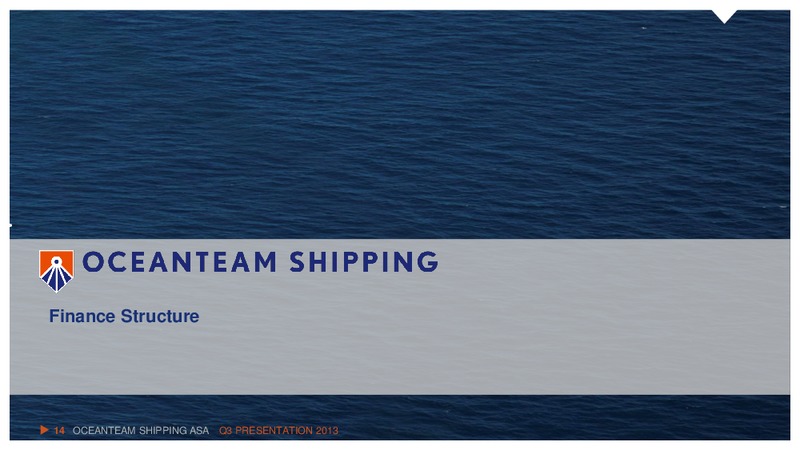 Q3 2013 EARNINGS CALL – Oceanteam Shipping Asa – slide 14