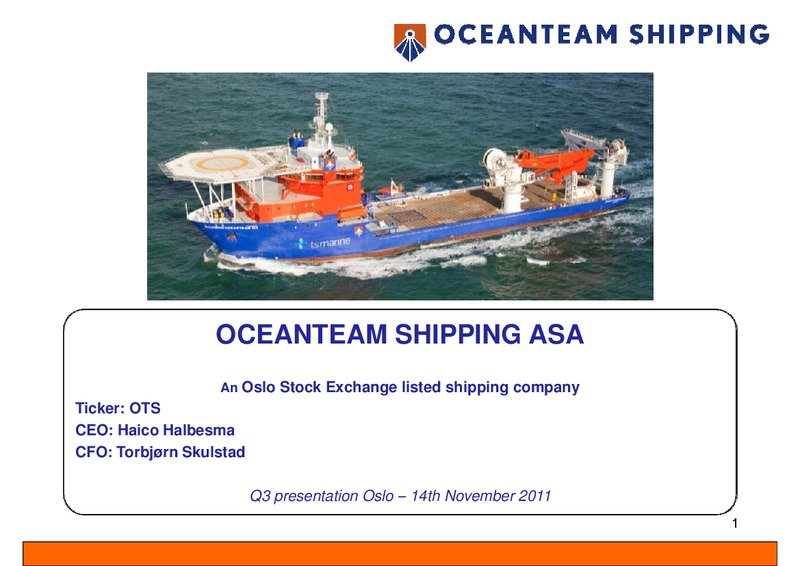 Q3 2011 EARNINGS CALL – Oceanteam Shipping Asa – slide 1