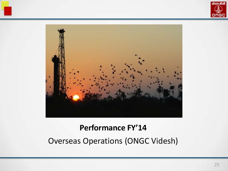 FULL YEAR 2014 RESULTS MEDIA INTERACTION – Oil and Natural Gas Corporation of India – slide 25