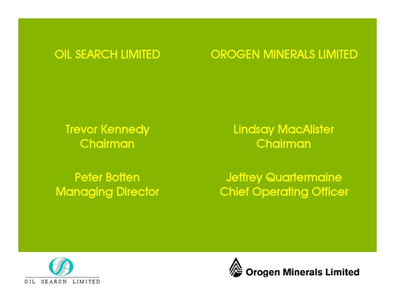 INVESTOR BRIEFING MERGER OF OIL SEARCH LIMITED AND OROGEN MINERALS LIMITED – Oil Search Limited – slide 2