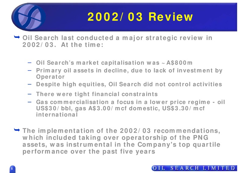 STRATEGIC REVIEW THE WAY FORWARD – Oil Search Limited – slide 5