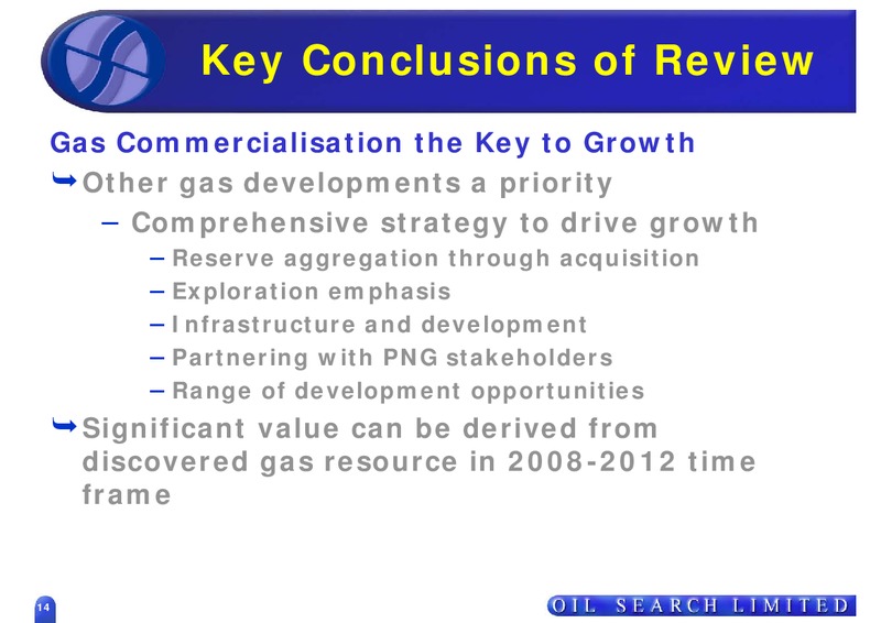 STRATEGIC REVIEW THE WAY FORWARD – Oil Search Limited – slide 14