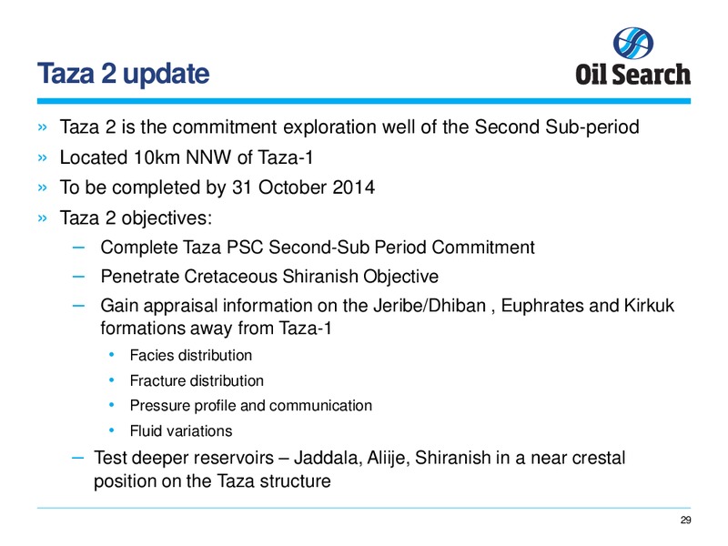 MARCH 2014 KURDISTAN REGION OVERVIEW – Oil Search Limited – slide 29
