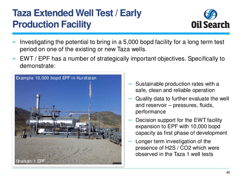 MARCH 2014 KURDISTAN REGION OVERVIEW – Oil Search Limited – slide 40
