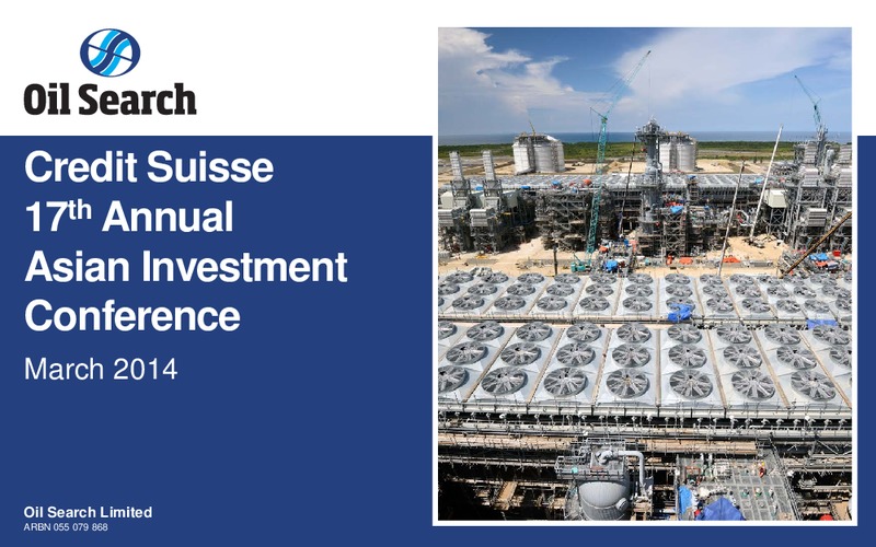 CREDIT SUISSE 17TH ANNUAL ASIAN INVESTMENT CONFERENCE – Oil Search Limited – slide 1