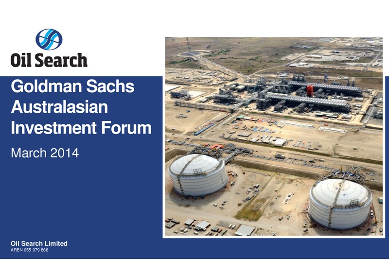 GOLDMAN SACHS AUSTRALASIAN INVESTMENT FORUM – Oil Search Limited – slide 1