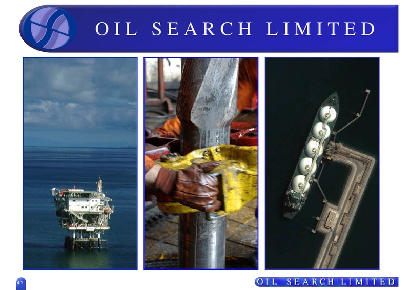 MAY 2008 INVESTOR PRESENTATION – Oil Search Limited – slide 41