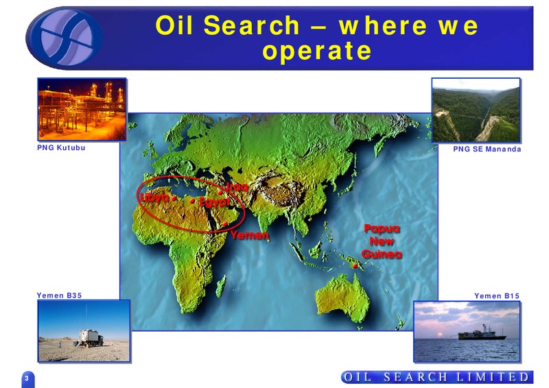 MAY 2007 ASIAN ROADSHOW – Oil Search Limited – slide 3