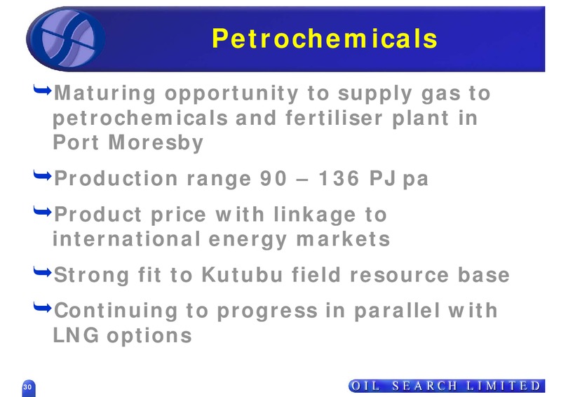 MAY 2007 ASIAN ROADSHOW – Oil Search Limited – slide 30