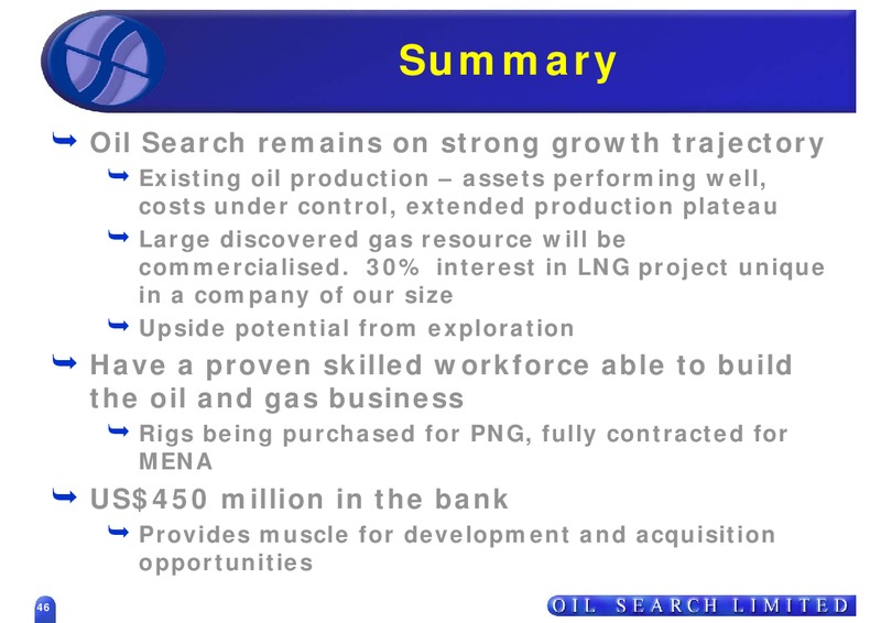 MAY 2007 ASIAN ROADSHOW – Oil Search Limited – slide 46