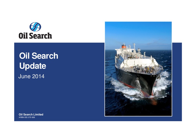 JUNE 2014 OPERATIONS UPDATE – Oil Search Limited – slide 1