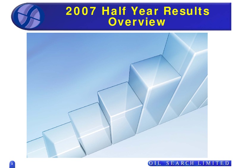 2007 HALF YEAR RESULTS – Oil Search Limited – slide 2